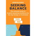 Seeking Balance: The Ultimate Guide to English-Speaking Excellence for the Shy, Foreign or Frustrated