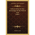 Fulness Of Joy In True Knowledge Of The Will Of God (1885)