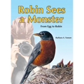 Robin Sees a Monster: From Egg to Robin