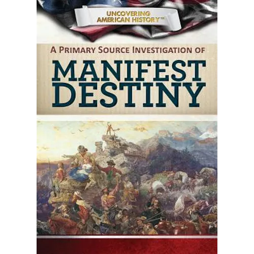 A Primary Source Investigation of Manifest Destiny