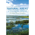 A Guide to Natural Areas of Southern Indiana: 119 Unique Places to Explore