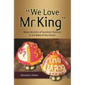 "We Love MR King": Malay Muslims of Southern Thailand in the Wake of the Unrest