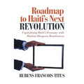 Roadmap to Haiti's Next Revolution: Capitalizing Haiti's Economy with Haitian Diaspora Remittances