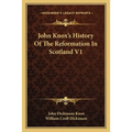 John Knox's History Of The Reformation In Scotland V1