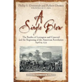 A Single Blow: The Battles of Lexington and Concord and the Beginning of the American Revolution. April 19, 1775