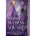 A Match Made on Duchess Square: A Regency Historical Romance