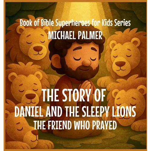 The Story Of Daniel And The Sleepy Lions: The Friend Who Prayed