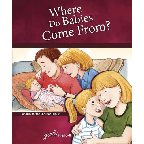 Where Do Babies Come From?: For Girls Ages 6-8 - Learning about Sex