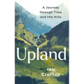 Upland: A Journey Through Time and the Hills