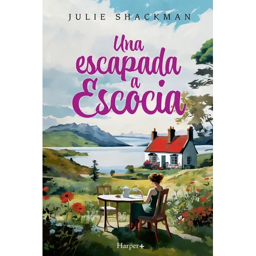 Una escapada a Escocia. La novela más conmovedora y reconfortante del año.