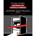 Offensive Intelligence: 300 techniques, tools and tips to know everything about everyone, in business and beyond Fourth edition (2025-2026)