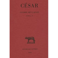Cesar, Guerre Des Gaules: Tome I: Livres I-IV