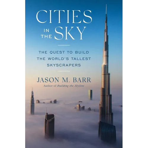 Cities in the Sky: The Quest to Build the World's Tallest Skyscrapers
