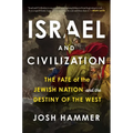 Israel and Civilization: The Fate of the Jewish Nation and the Destiny of the West