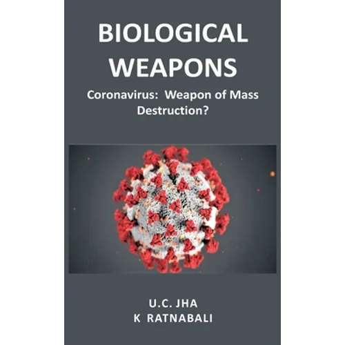 Biological Weapons: Coronavirus, Weapon of Mass Destruction?