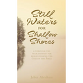 Still Waters for Shallow Shores: a through the year journey for rediscovering the God of the Bible