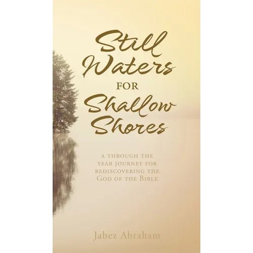 Still Waters for Shallow Shores: a through the year journey for rediscovering the God of the Bible