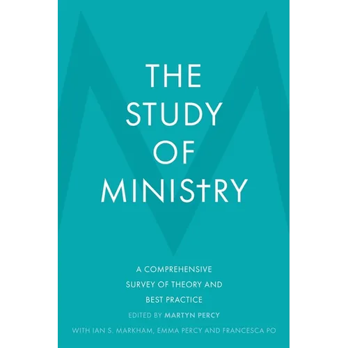 The Study of Ministry: A Comprehensive Survey of Theory and Best Practice