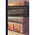 To Promote the General Welfare; the Story of the Amalgamated