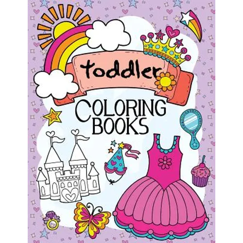 Toddler Coloring Books: A Book for Kids Age 1-3, Boys or Girls