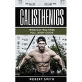 Calisthenics: Workout Routines - Full Body Transformation Guide