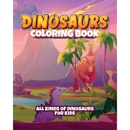 Dinosaur coloring book for kids: Fun coloring book for young kids. Contains all kinds of dinosaurs!