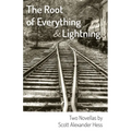 The Root of Everything and Lightning: Two Novellas