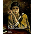 Der Maler Leo Von König: Ein Zeitbild Im Spiegel Seiner Porträts