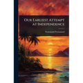 Our Earliest Attempt at Independence