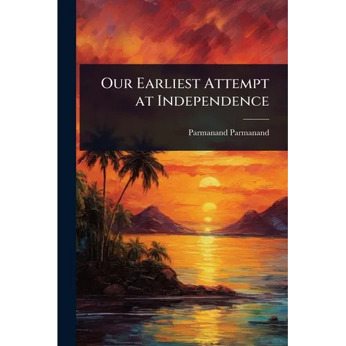 Our Earliest Attempt at Independence