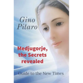 Medjugorje, the Secrets revealed: Guide to the New Times.