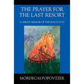 The Prayer for the Last Resort: A Child's Memoir of the Holocaust
