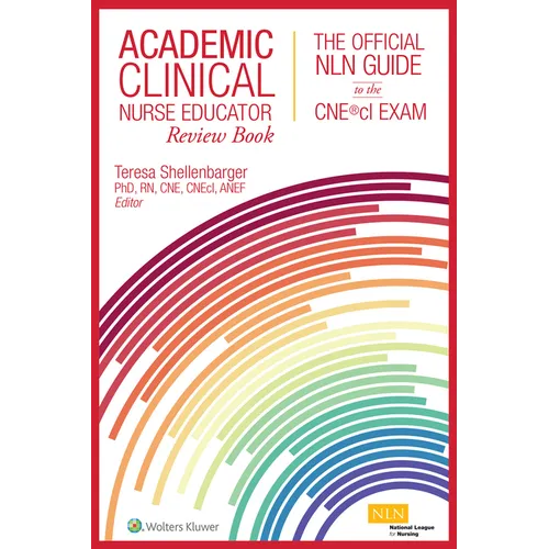 Academic Clinical Nurse Educator Review Book: The Official Nln Guide to the Cne(r)CL Exam