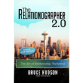 The Relationographer 2.0: The Art Of Relationship Marketing