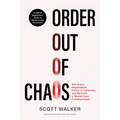Order Out of Chaos: Win Every Negotiation, Thrive in Adversity, and Become a World-Class Communicator