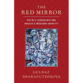 Red Mirror: Putin's Leadership and Russia's Insecure Identity