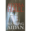 Wanting Aidan