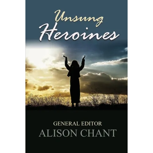 Unsung Heroines: A Practical and Inspirational Book for Pastors' and Leaders' Wives