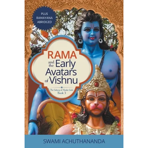 Rama and the Early Avatars of Vishnu: Plus Ramayana Abridged