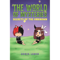 The World of Mysteries: Secrets of the Unknown