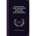 Oratorio Libretto, Elijah. Containing the Music of the Principal Solos, Duets, and Choruses