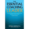 The Essential Coaching Leader: The Brain-Friendly Practices for State-of-the Art Leadership in the 21st Century