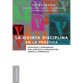 La Quinta Disciplina En La Práctica: Estrategias y herramientas para construir la organización abierta al aprendizaje