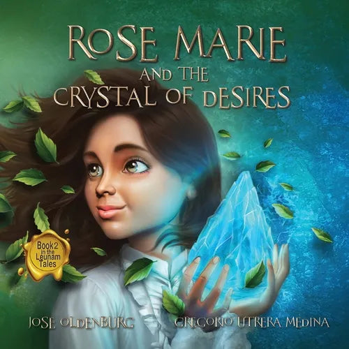 Rose Marie and the Crystal of Desires: Book 2 in the Leunam Tales