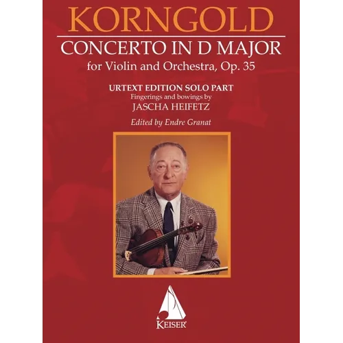 Erich Korngold: Violin Concerto in D Major, Op. 35 - Critical Edition - Fingerings and Bowings by Jascha Heifetz, Edited by Endre Granat