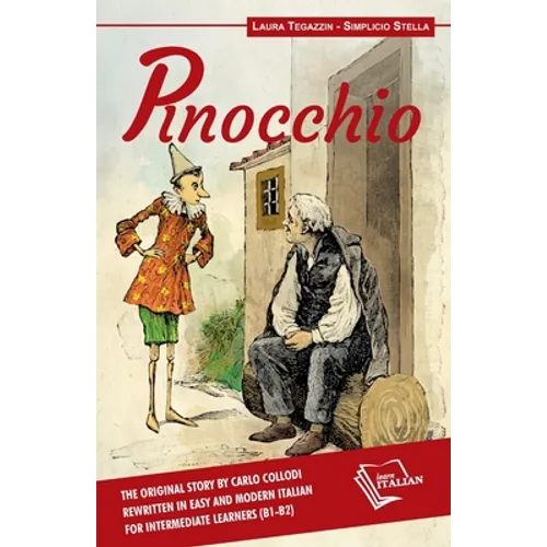 Pinocchio: The original story by Carlo Collodi rewritten in easy and modern Italian for intermediate learners (B1-B2)