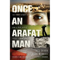 Once an Arafat Man: The True Story of How a PLO Sniper Found a New Life