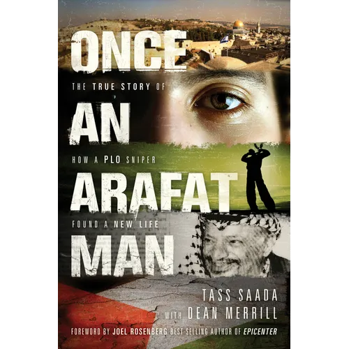 Once an Arafat Man: The True Story of How a PLO Sniper Found a New Life
