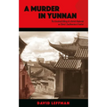 A Murder in Yunnan: The Unsolved Killing of a British Diplomat on China's Southwestern Frontier