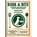 Bark + Bite: Culinary Canine Creations for a Happy, Healthy Hound